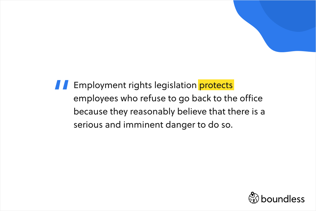 Employment rights legislation protects employees who refuse to go back to the office because they reasonably believe that there is a serious and imminent danger to do so.