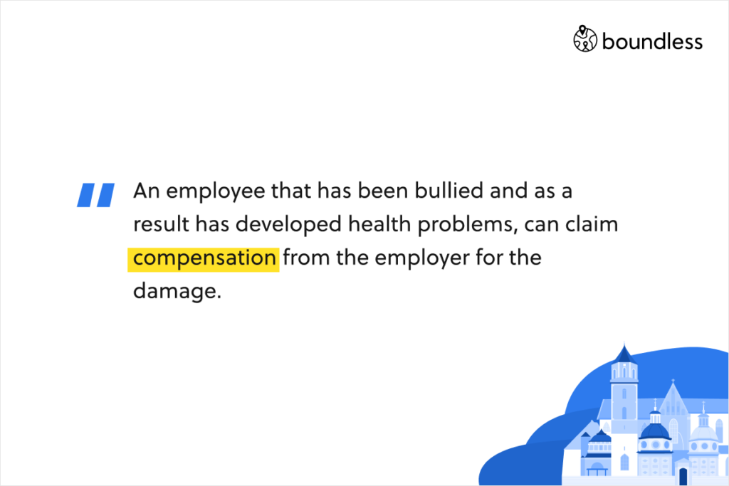 An employee that has been bullied and as a result has developed health problems, can claim compensation from the employer for the damage.