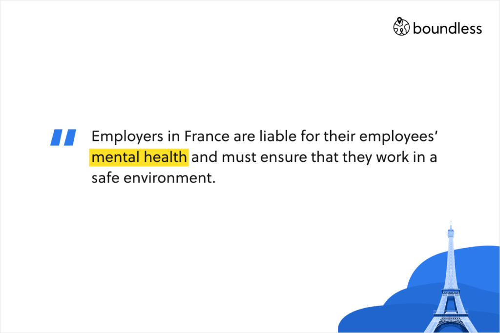 Employers in France are liable for their employees’ mental health and must ensure that they work in a safe environment.