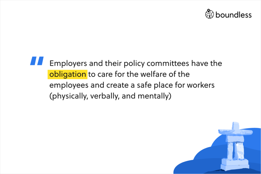 Employers and their policy committees have the obligation to care for the welfare of the employees and create a safe place for workers (physically, verbally, and mentally)